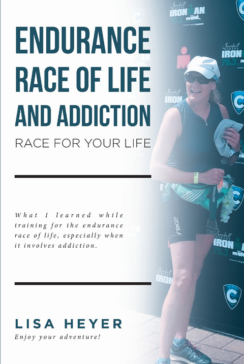 Endurance Race of Life and Addiction -  Lisa Heyer