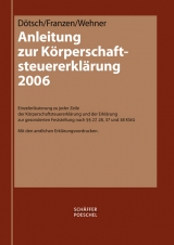 Anleitung zur Körperschaftsteuererklärung 2006 - Dötsch, Ewald; Franzen, Ingo; Wehner, Rainer