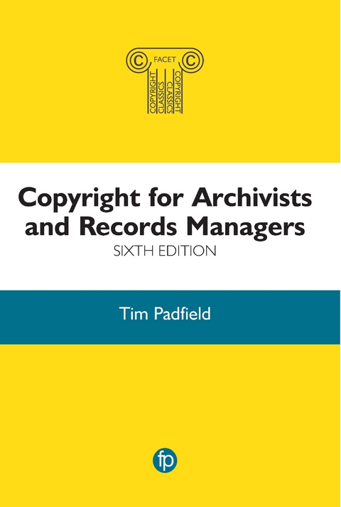 Copyright for Archivists and Records Managers -  Tim Padfield