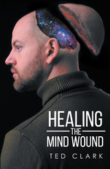 Healing the Mind Wound -  Ted Clark