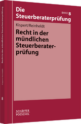 Recht in der mündlichen Steuerberaterprüfung - Oliver Kispert, Giorgio Reinheldt