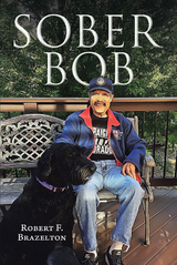 Sober Bob -  Robert F. Brazelton