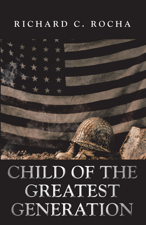 Child of the Greatest Generation -  Richard Rocha