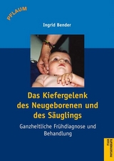 Das Kiefergelenk des Neugeborenen und des Säuglings - Ingrid Bender