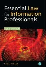 Essential Law for Information Professionals - Paul Pedley