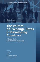 The Politics of Exchange Rates in Developing Countries - Ralph Setzer