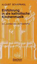 Einführung in die katholische Kirchenmusik - August Scharnagl