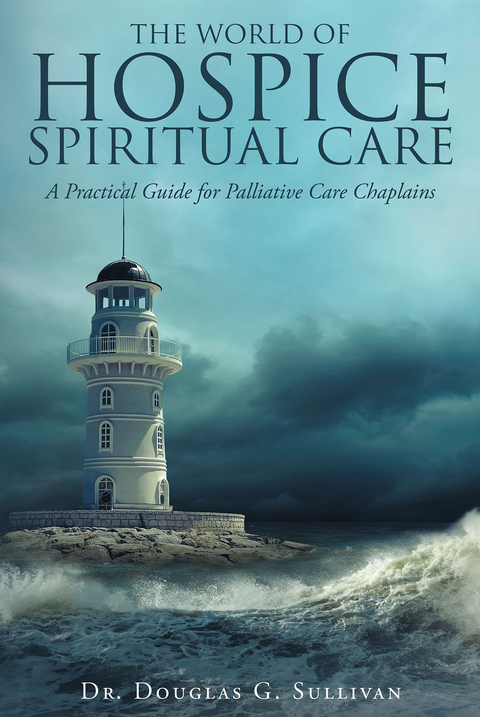 The World of Hospice Spiritual Care - Douglas G. Sullivan