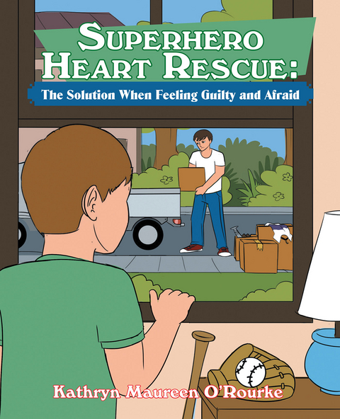 Superhero Heart Rescue: The Solution When Feeling Guilty and Afraid - Kathryn Maureen O'Rourke