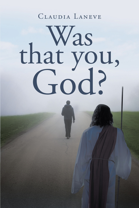 Was that you, God? -  Claudia Laneve