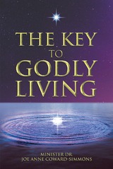 Key to Godly Living -  Minister  Joe Anne Coward-Simmons