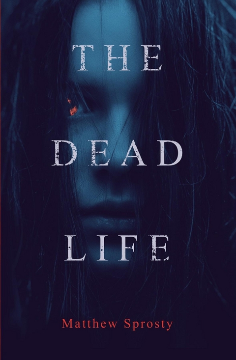 Dead Life -  Matthew Sprosty