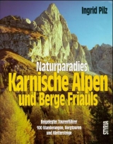 Naturparadies Karnische Alpen und Berge Friauls - Ingrid Pilz