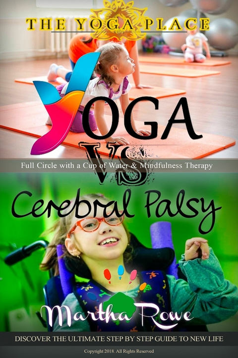 Yoga vs. Cerebral Palsy, or Full Circle with a Cup of Water & Mindfulness Therapy -  Martha Rowe