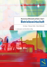 Basiswissen Wirtschaft und Recht 1. Betriebswirtschaft - Urs Saxer, Thomas Tobler, Heinz Rüfenacht