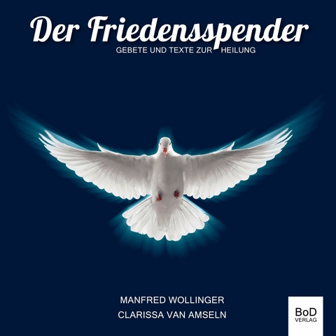 Der Friedensspender -  Manfred Wollinger,  Clarissa van Amseln