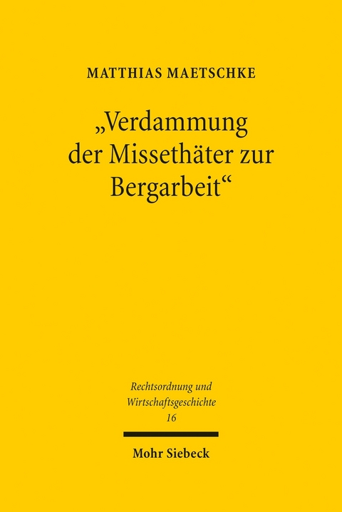 'Verdammung der Missethäter zur Bergarbeit' -  Matthias Maetschke