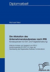 Die Allokation des Unternehmenskaufpreises nach IFRS - Konsequenzen für Erst- und Folgebilanzierung - Michael Merz