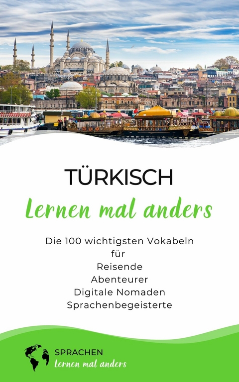 Türkisch lernen mal anders - Die 100 wichtigsten Vokabeln -  Sprachen Lernen Mal Anders