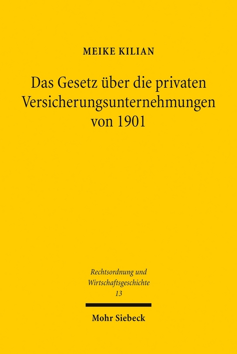 Das Gesetz über die privaten Versicherungsunternehmungen von 1901 -  Meike Kilian