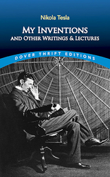 My Inventions and Other Writing and Lectures -  Nikola Tesla