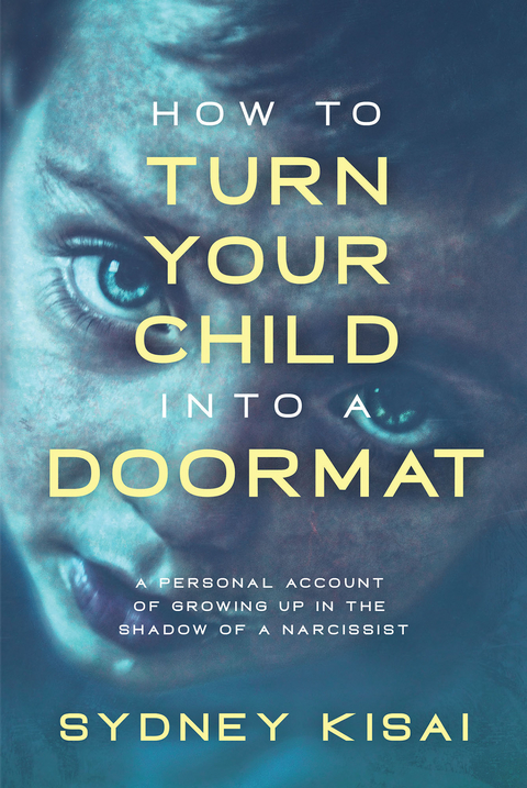 How to Turn Your Child into a Doormat -  Sydney Kisai