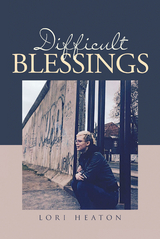 Difficult Blessings - Lori Heaton