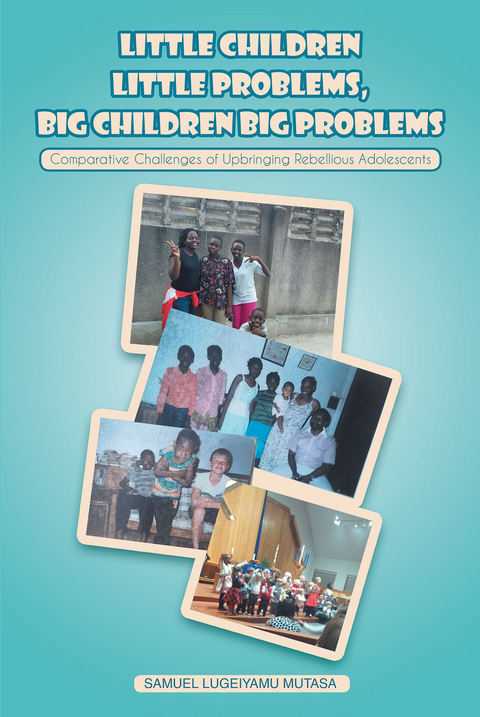 Little Children Little Problems, Big Children Big Problems -  Samuel Lugeiyamu Mutasa