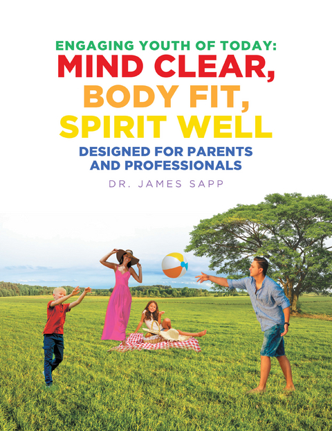 Engaging Youth of Today: Mind Clear, Body Fit, Spirit Well -  James Sapp