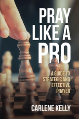 Pray Like A Pro - Carlene Kelly