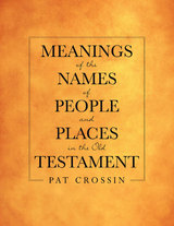 Meanings of the Names of People and Places in the Old Testament -  Pat Crossin