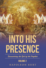 Into His Presence, Volume 2 -  Napoleon Burt