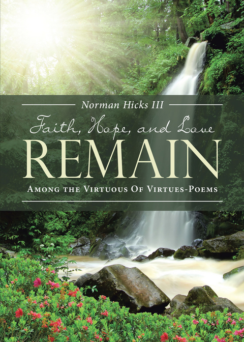 FAITH, HOPE, AND LOVE REMAIN - Norman Hicks III