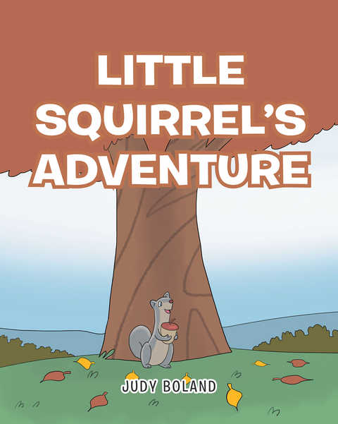 Little Squirrel's Adventure -  Judy Boland