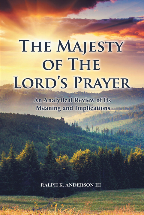 The Majesty of The Lord's Prayer - Ralph K. Anderson III