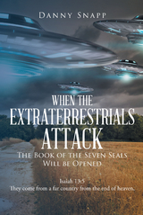 When the Extraterrestrials Attack the Book of the Seven Seals Will Be Opened -  Danny Snapp