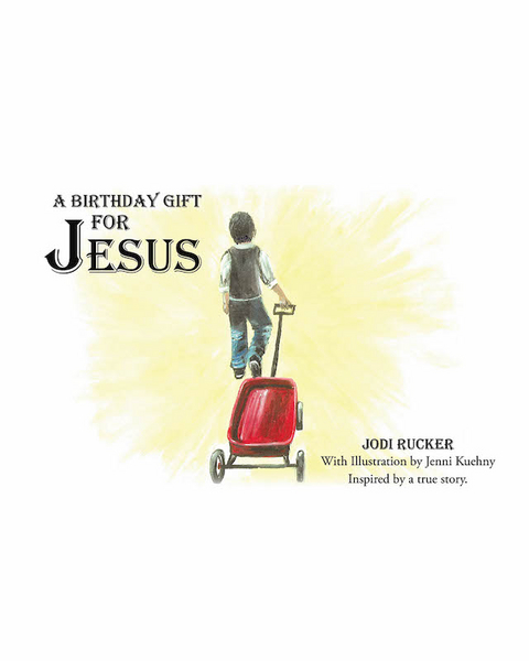 Birthday Gift for Jesus -  Jodi Rucker