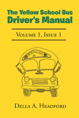 The Yellow School Bus Driver's Manual - Della A. Headford