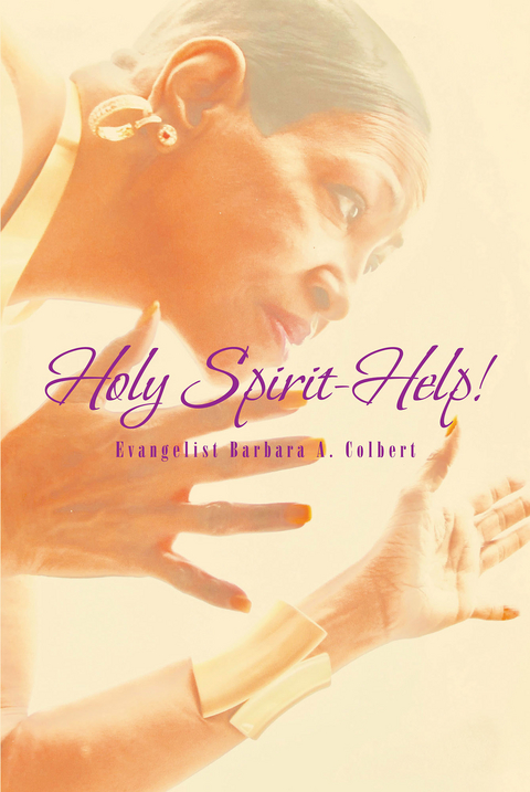 Holy Spirit-Help! -  Evangelist Barbara A. Colbert