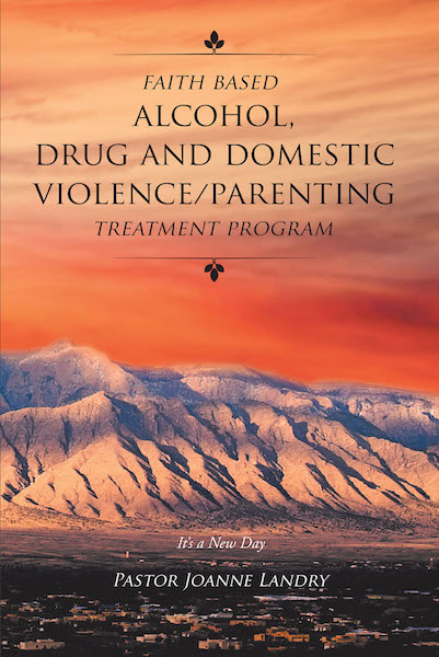 Faith Based Alcohol,Drug and Domestic Violence_Parenting Treatment Program -  Pastor Joanne Landry