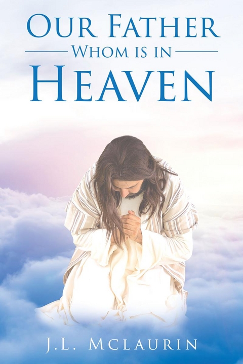 Our Father Whom is in Heaven -  J.L Mclaurin