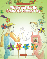 Widdle and Waddle Create the Pinwheel Toy - Mary Fey