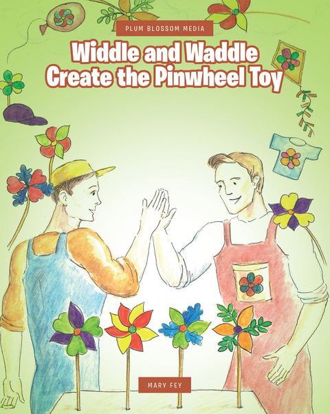 Widdle and Waddle Create the Pinwheel Toy - Mary Fey