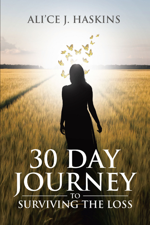 30 Day Journey to Surviving the Loss -  Ali'ce Haskins