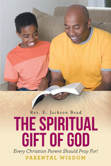 THE SPIRITUAL GIFT OF GOD EVERY CHRISTIAN PARENT SHOULD PRAY FOR__  PARENTAL WISDOM -  Rev. Jackson Bead