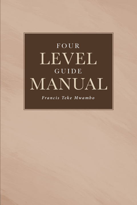 Four Level Guide Manual -  Francis Teke Mwambo