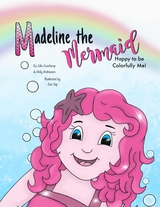 Madeline the Mermaid - Happy to be Colorfully Me! - Holly Andreason, Julie Awerkamp