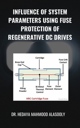 Influence of System Parameters Using Fuse Protection of Regenerative DC Drives - Dr. Hedaya Alasooly