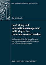 Controlling und Informationsmanagement in Strategischen Unternehmensnetzwerken - Sigrid Schaefer