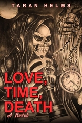 Love, Time, Death -  Taran Helms